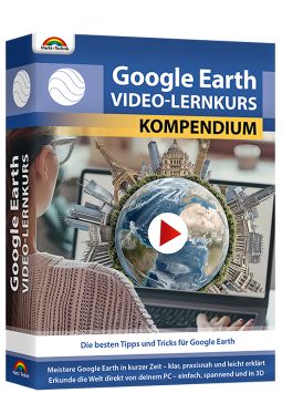 Google Earth Video Lernkurs &ndash; Kompendium